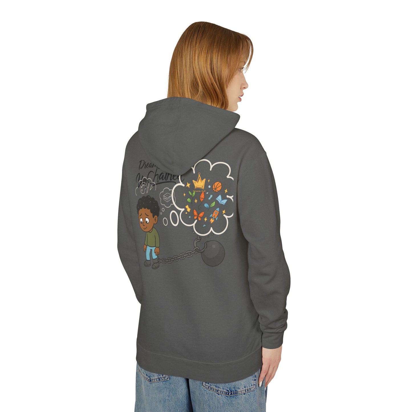 Dreams UnRealized, Dreams UnChained,  Hooded Sweatshirt