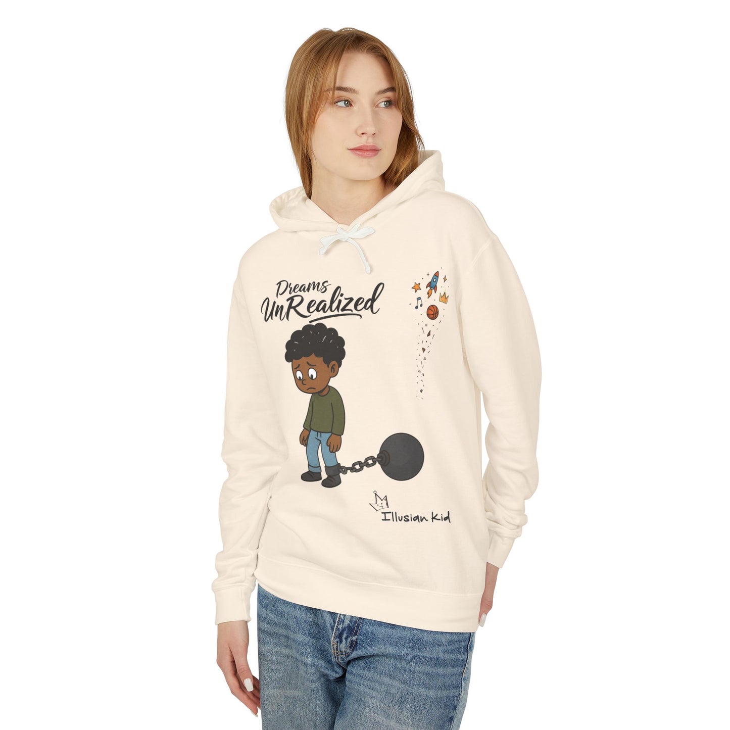 Dreams UnRealized, Dreams UnChained,  Hooded Sweatshirt