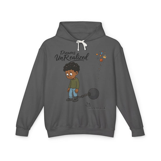 Dreams UnRealized, Dreams UnChained,  Hooded Sweatshirt