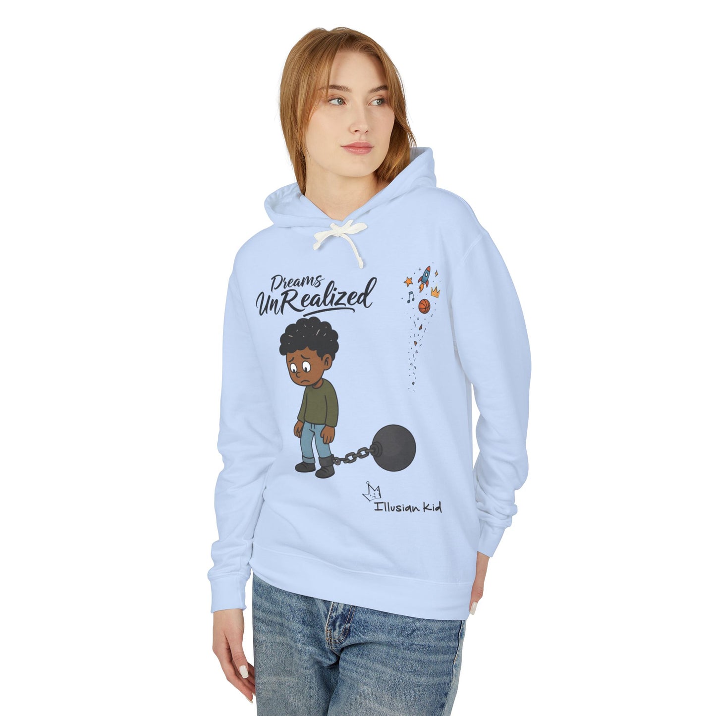 Dreams UnRealized, Dreams UnChained,  Hooded Sweatshirt