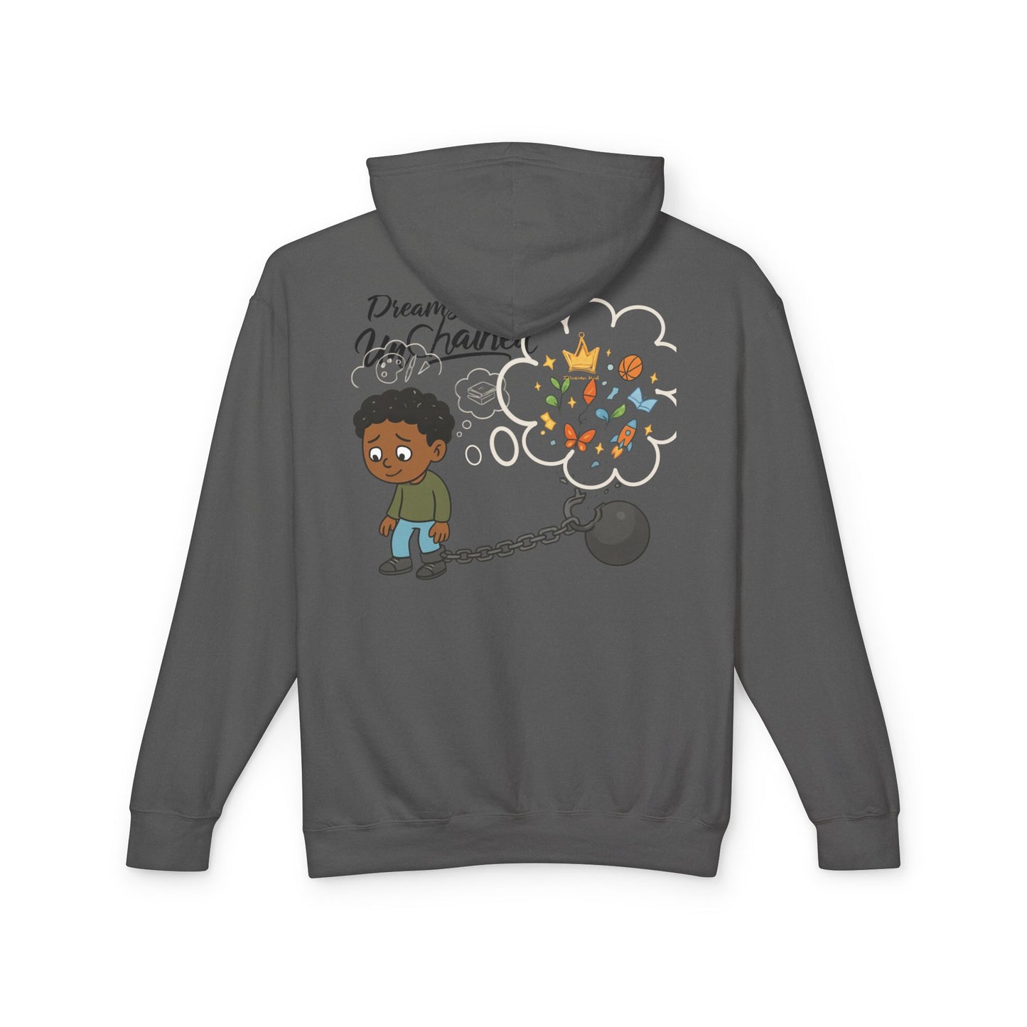 Dreams UnRealized, Dreams UnChained,  Hooded Sweatshirt