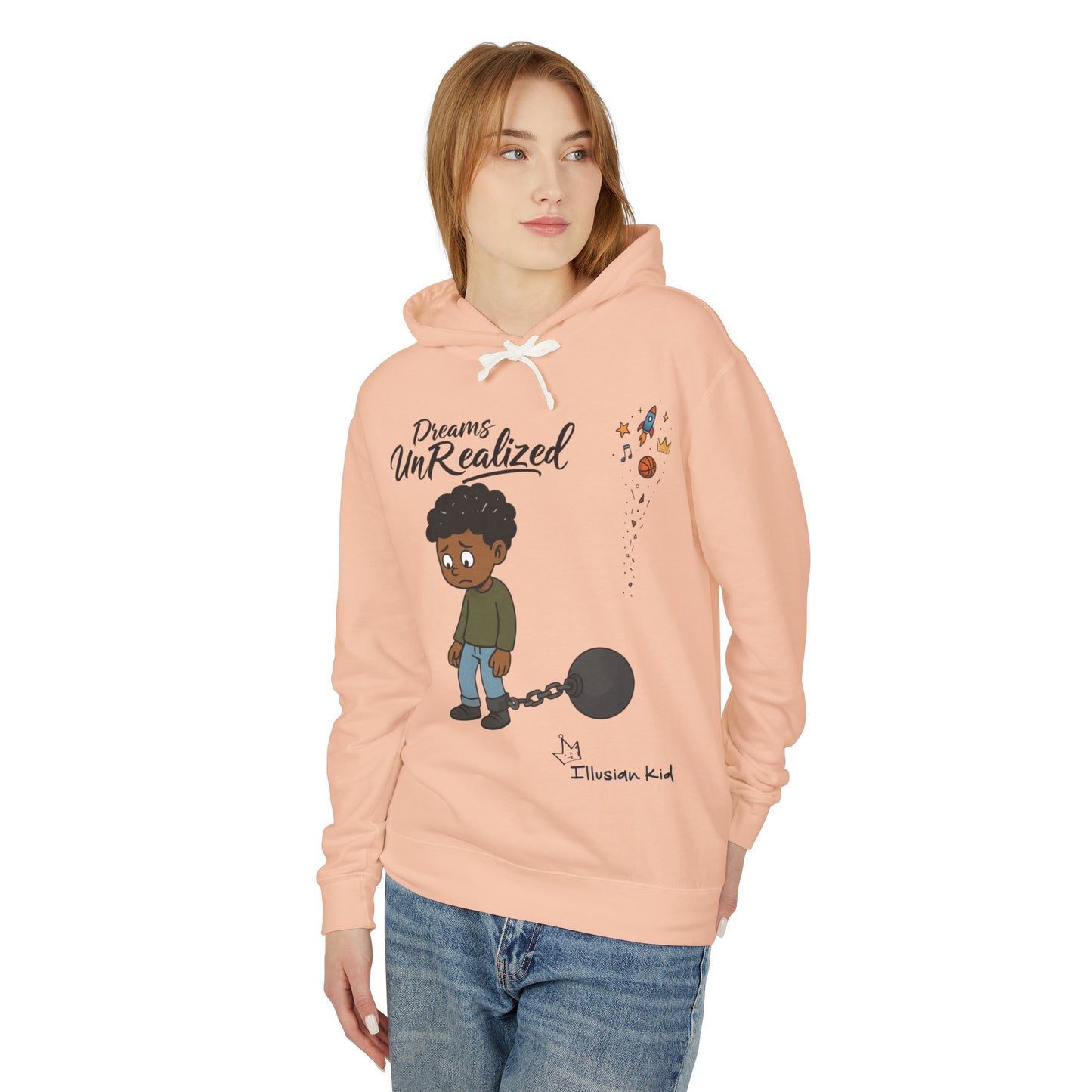 Dreams UnRealized, Dreams UnChained,  Hooded Sweatshirt