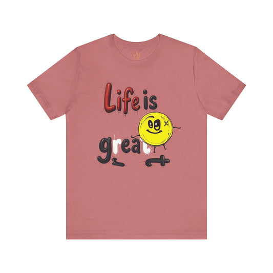 Life is Great T-Shirt