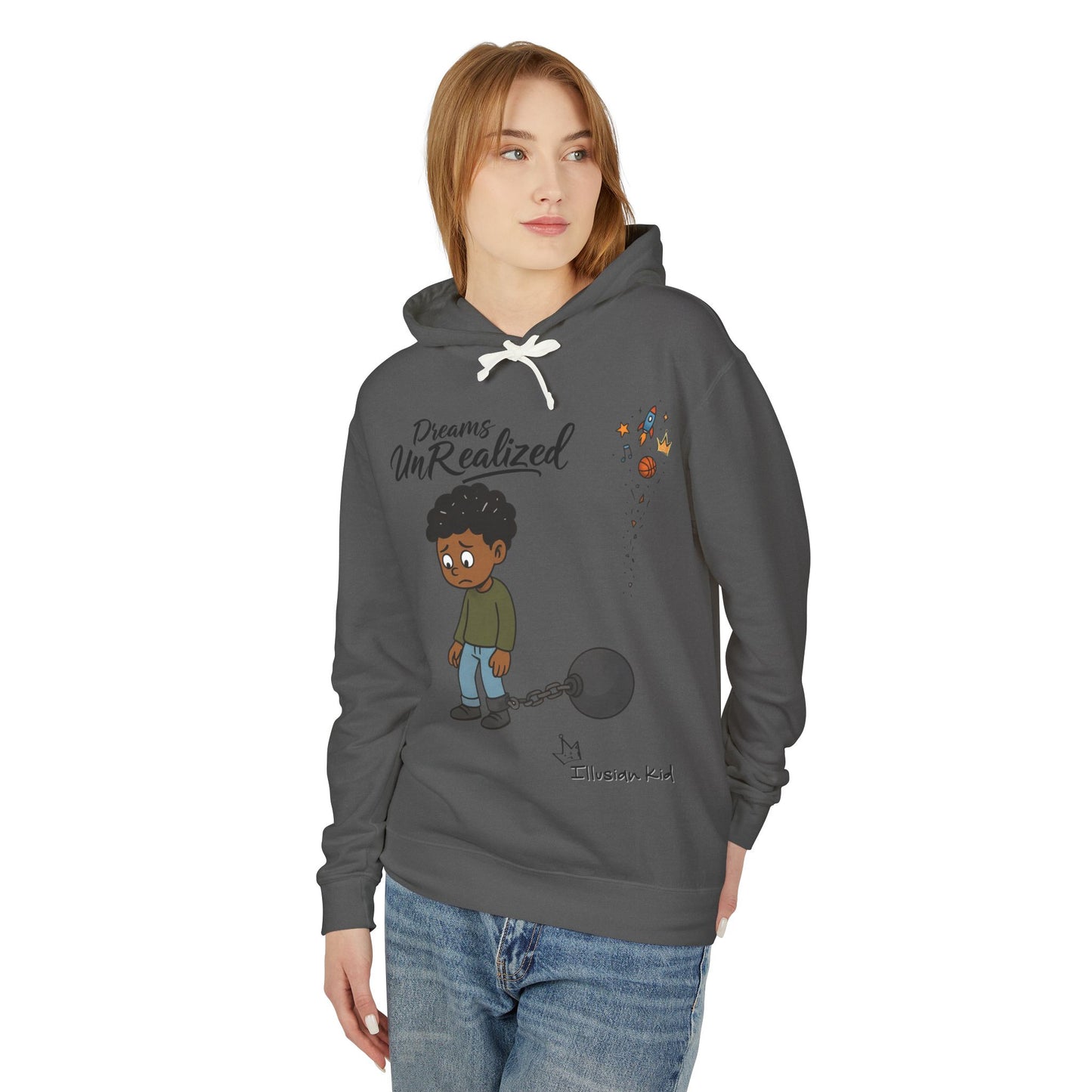 Dreams UnRealized, Dreams UnChained,  Hooded Sweatshirt