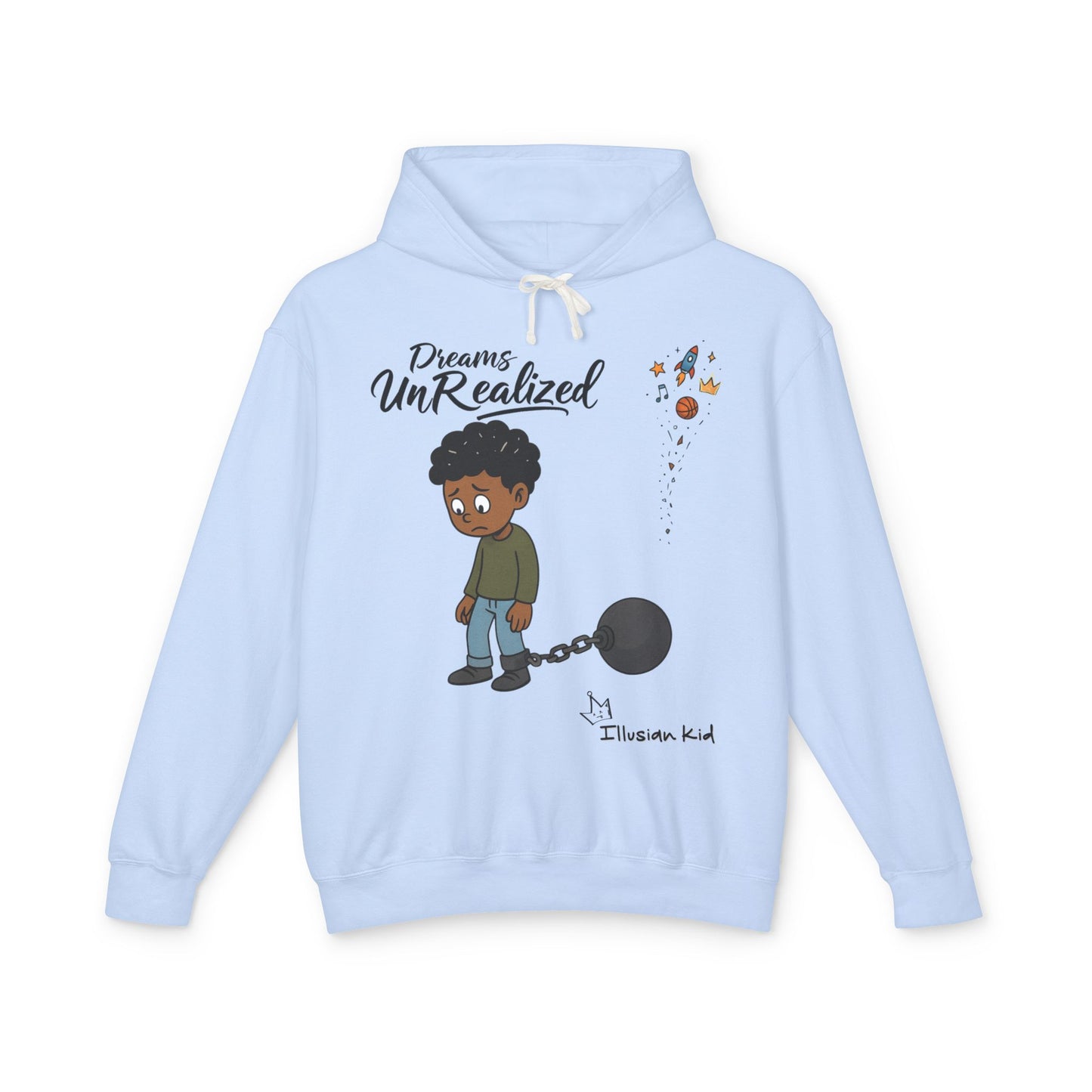 Dreams UnRealized, Dreams UnChained,  Hooded Sweatshirt