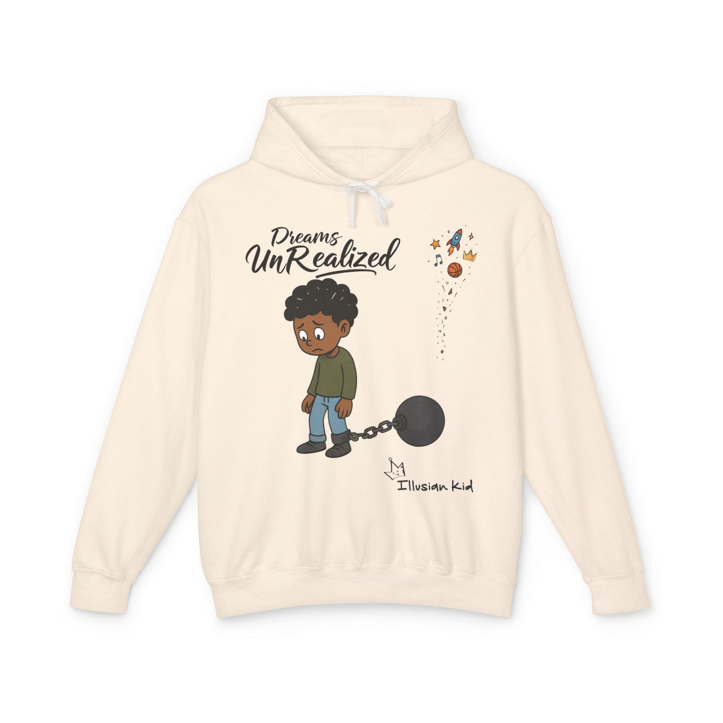 Dreams UnRealized, Dreams UnChained,  Hooded Sweatshirt